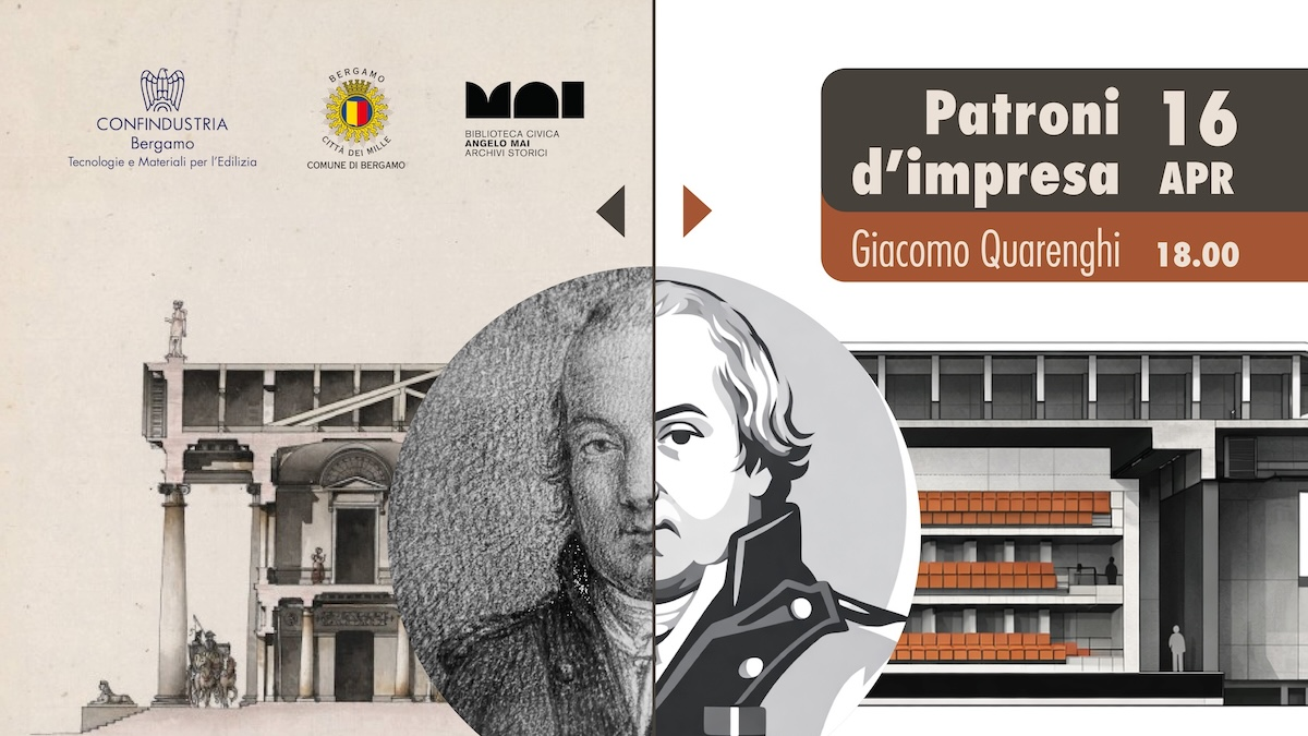 Grafica promozionale dell’evento “Patroni d’impresa” dedicato a Giacomo Quarenghi, con loghi istituzionali, data 16 aprile ore 18.00 e immagine composita tra disegno architettonico storico e rendering contemporaneo.